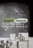 Comenius Known and Unknown | Komenský známý neznámý